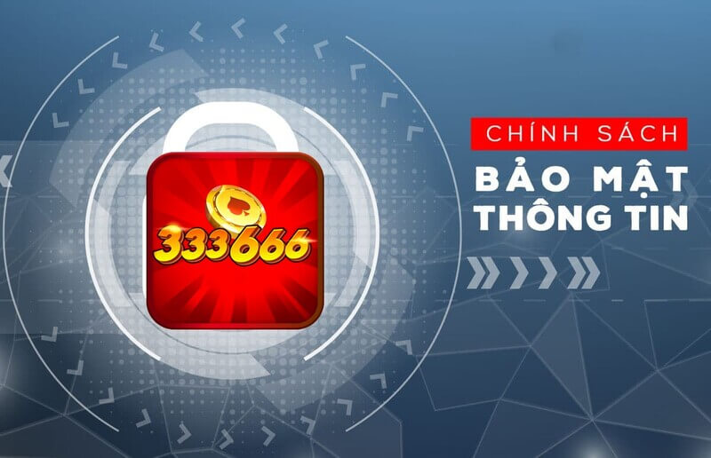 Chính sách bảo mật 333666 cam kết an toàn thông tin