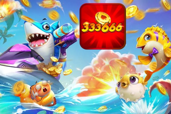 Bắn cá tài lộc - tựa game online nổi tiếng tại 333666